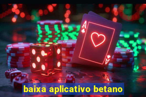 baixa aplicativo betano